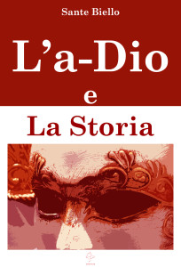 La copertina della nuova pubblicazione "L'a-Dio e La Storia"